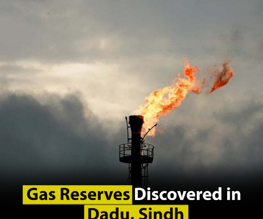 Huge gas reserves found in the area of Dadu, Sindh